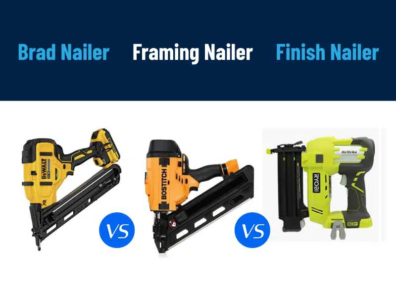 Brad Nailer Vs Framing Nailer Vs Finish Nailer