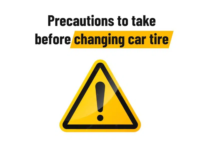 Precautions to take before changing car tire