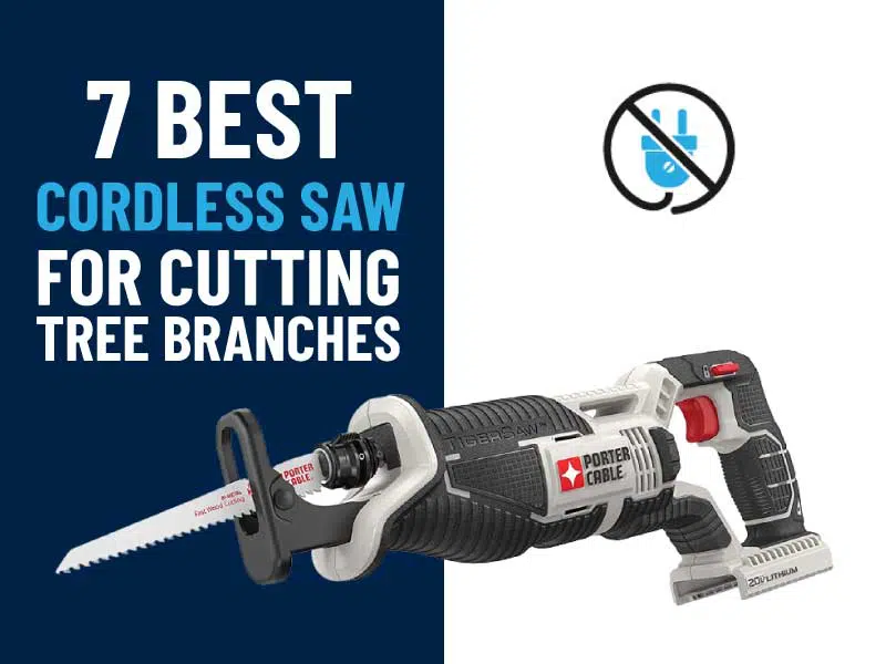 Best Cordless Saw For Cutting Tree Branches
