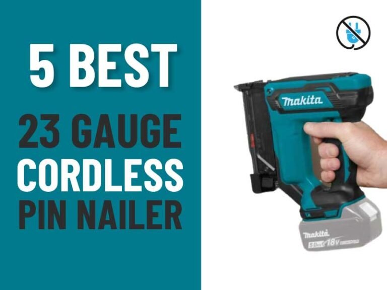 [Updated] 5 Best 23Gauge Cordless Pin Nailers Comfort and Reliable