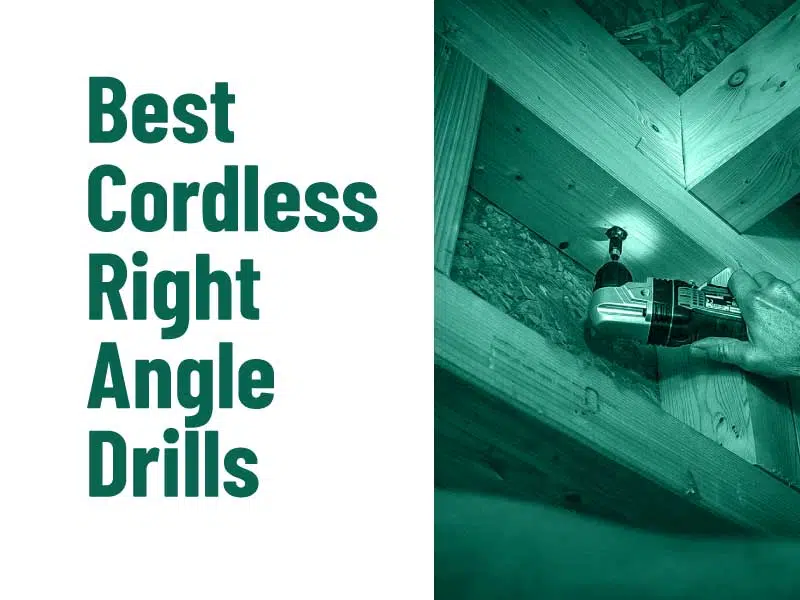 Best Cordless Right Angle Drills