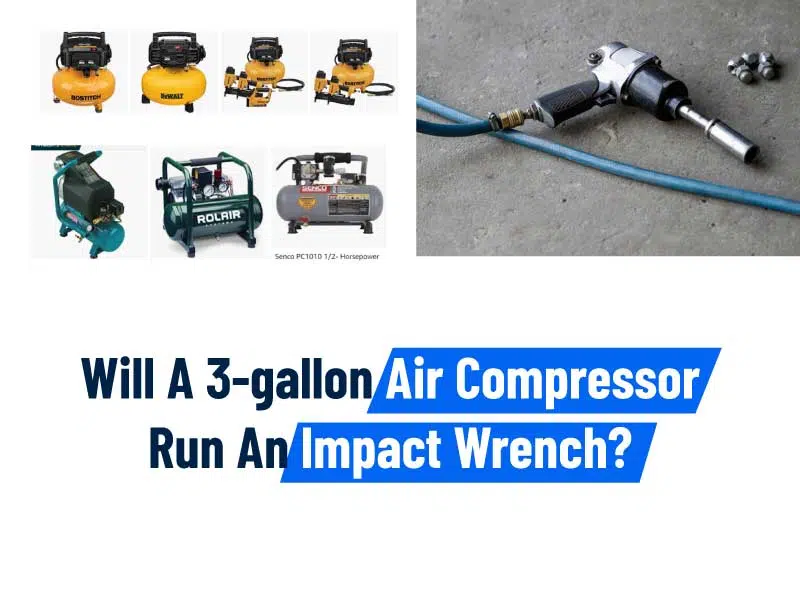 Will A 3-gallon Air Compressor Run An Impact Wrench