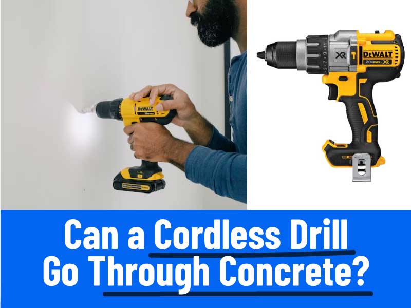 Can a Cordless Drill Go Through Concrete?