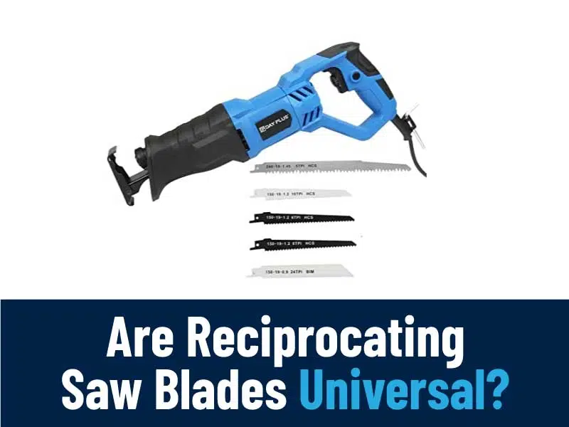 Are Reciprocating Saw Blades Universal