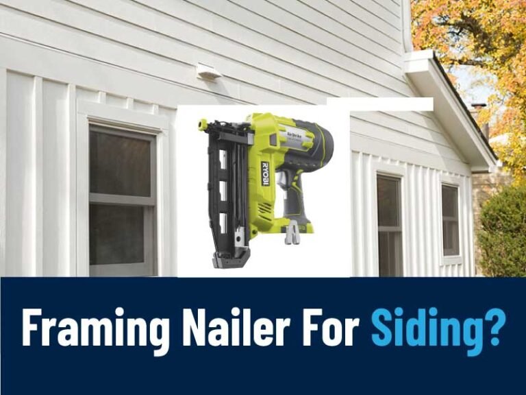 How Can You Use A Framing Nailer For Siding?