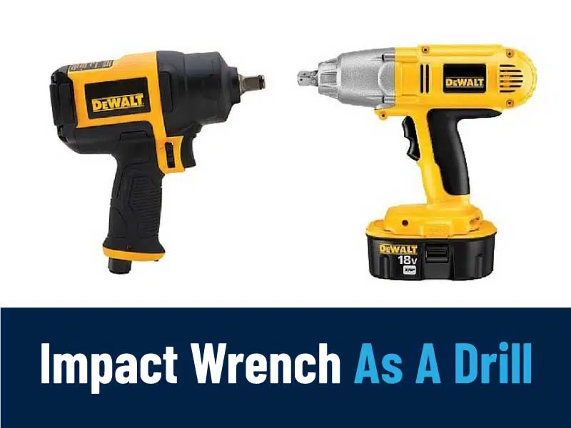 How Can You Use An Impact Wrench As A Drill