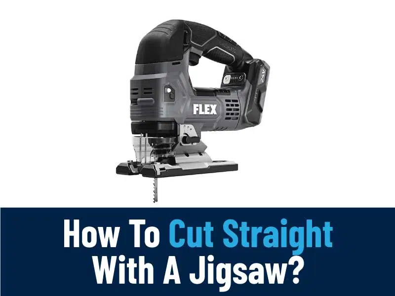 How To Cut Straight With A Jigsaw