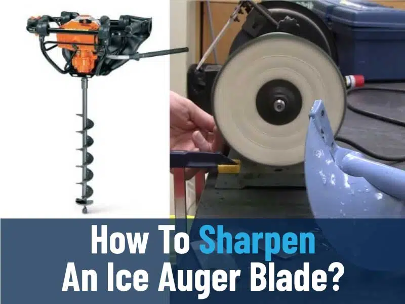 How To Sharpen An Ice Auger Blade