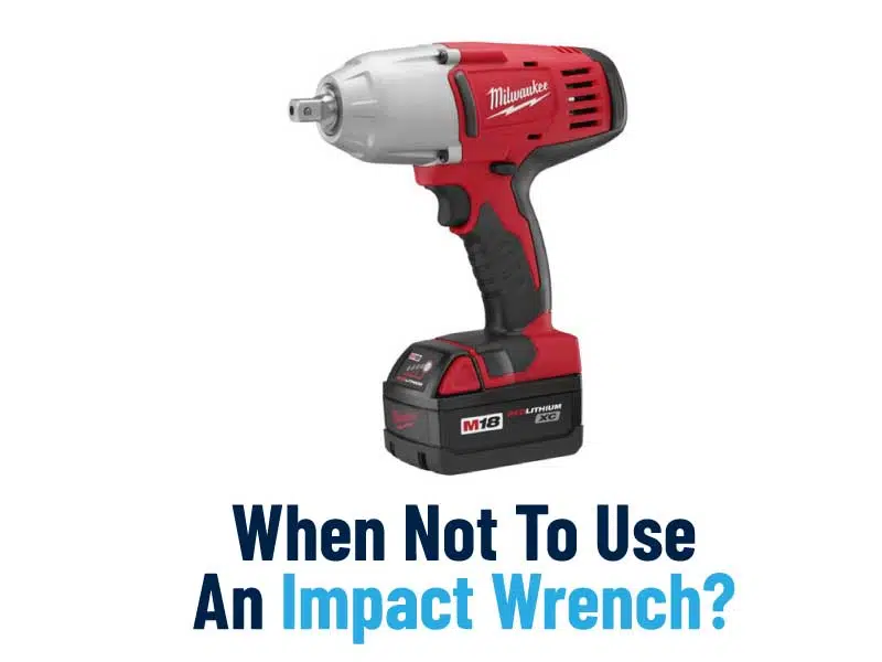 When Not To Use An Impact Wrench