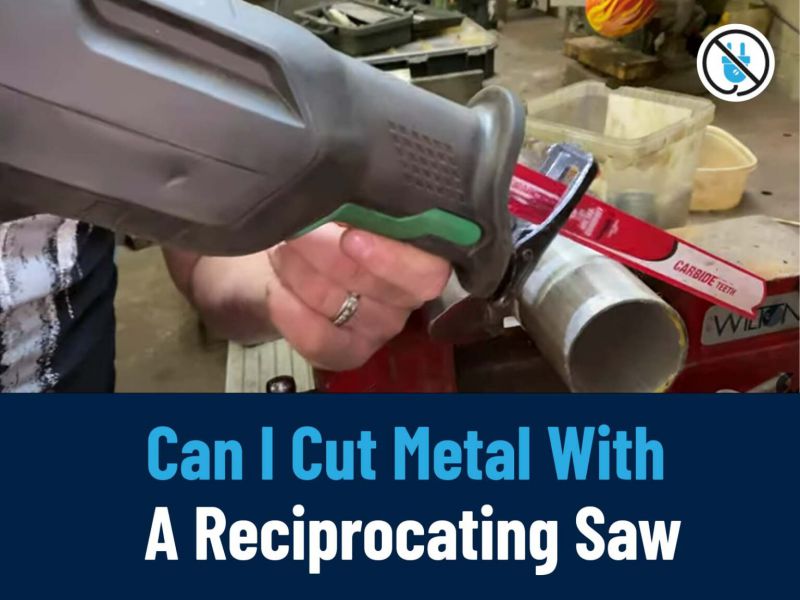 Can I cut metal with a reciprocating saw
