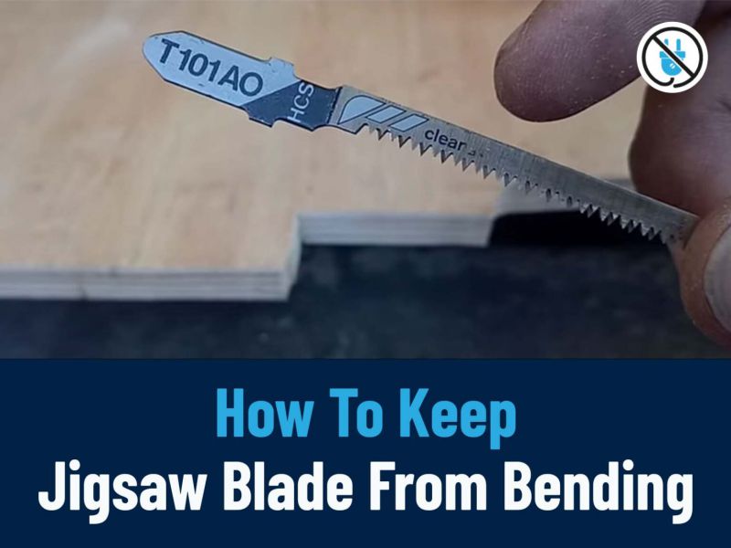 How To Keep Jigsaw Blade From Bending