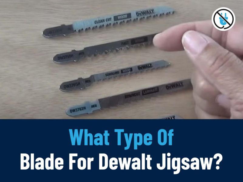 What Type Of Blade For Dewalt Jigsaw