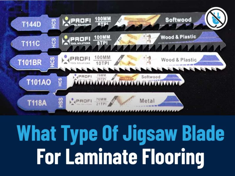 what type of jigsaw blade for laminate flooring