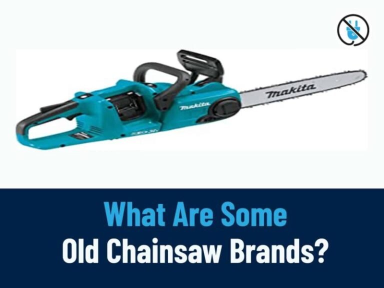 What Are Some Old Chainsaw Brands Know About Best 7 Brands