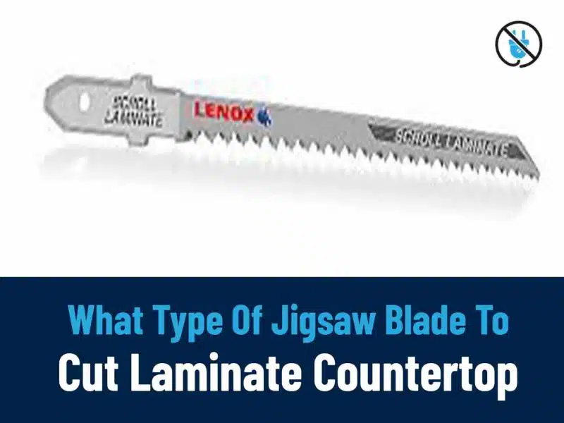 what type of jigsaw blade to cut laminate countertop